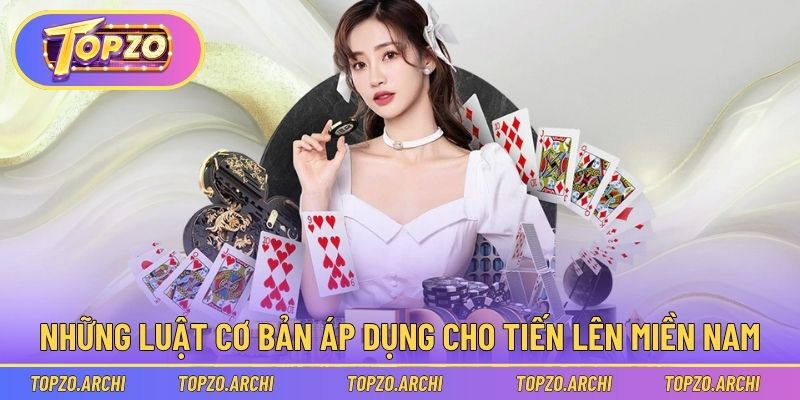 Những luật cơ bản áp dụng cho tiến lên miền Nam
