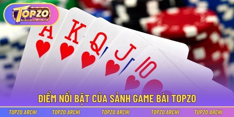 Điểm nổi bật của sảnh game bài Topzo