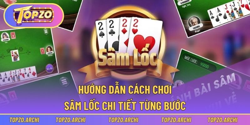 Hướng dẫn cách chơi Sâm Lốc chi tiết từng bước