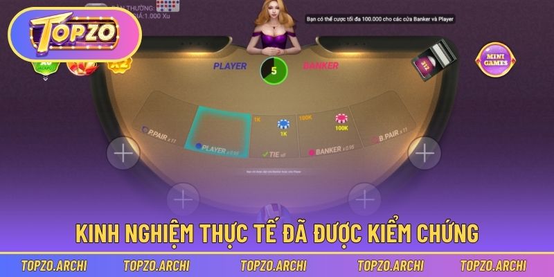 Kinh nghiệm thực tế đã được kiểm chứng hàng trăm ván