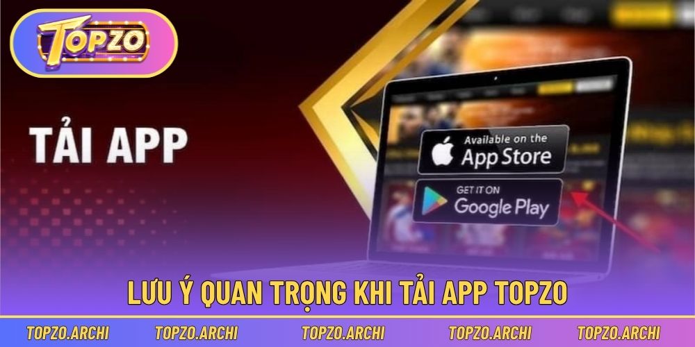Nguyên tắc cần biết khi tải app Topzo