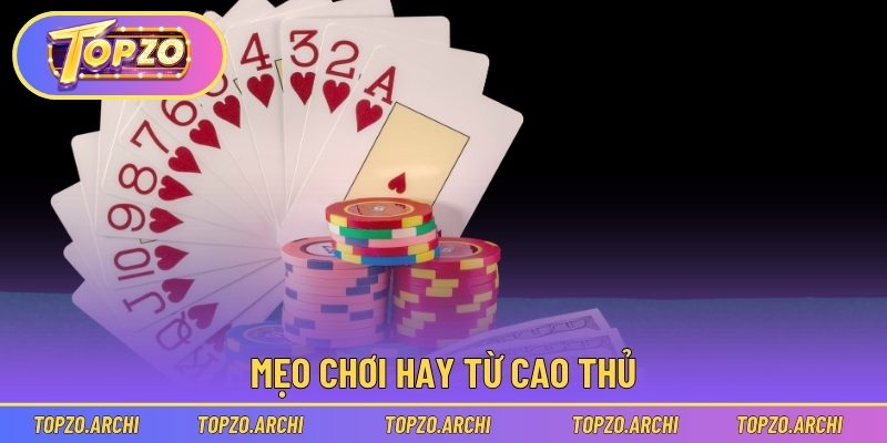 Mẹo chơi hay từ cao thủ