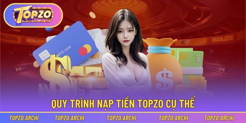 Cập nhật các bước nạp tiền Topzo cho người mới